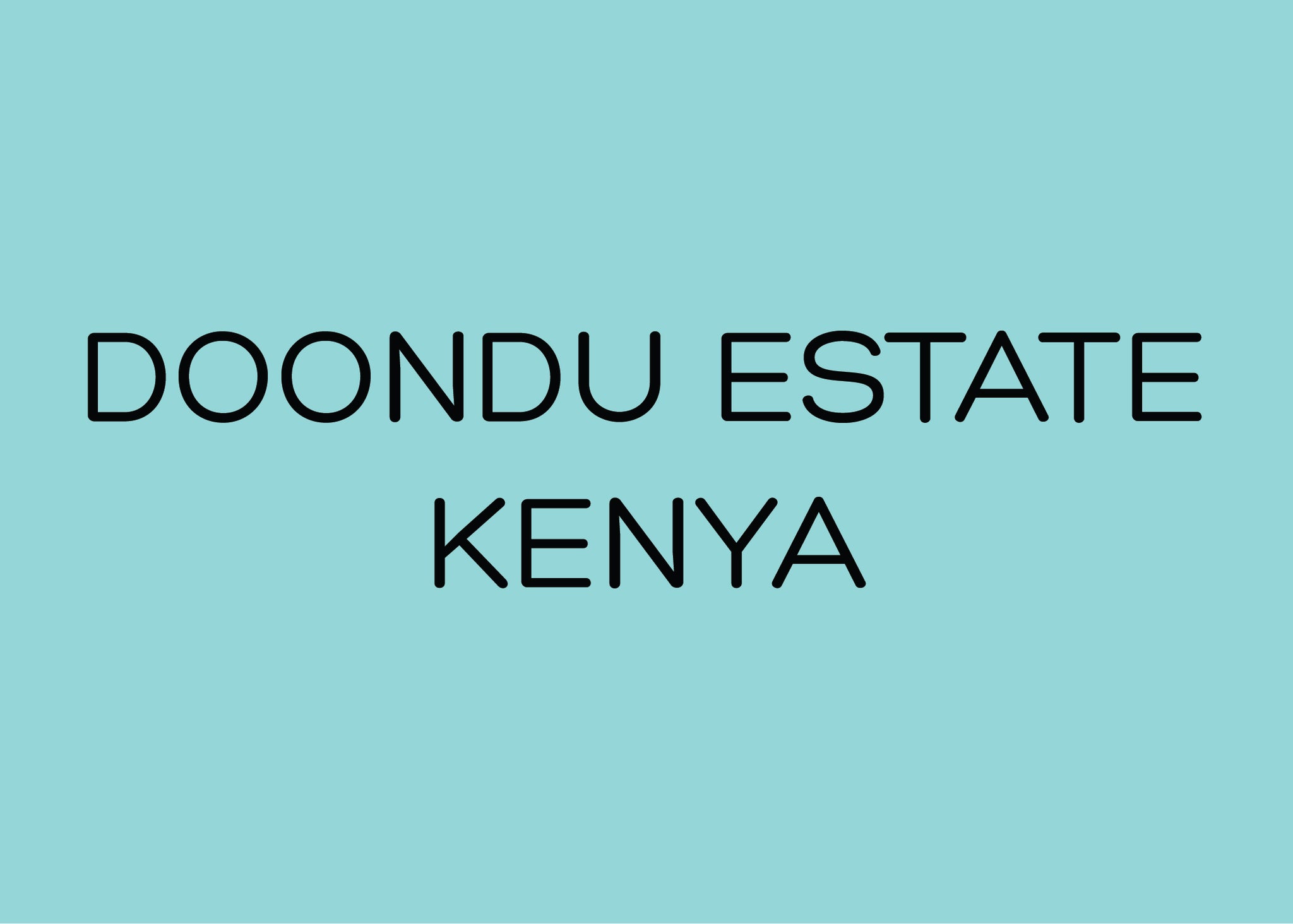 DOONDU ESTATE - KENYA