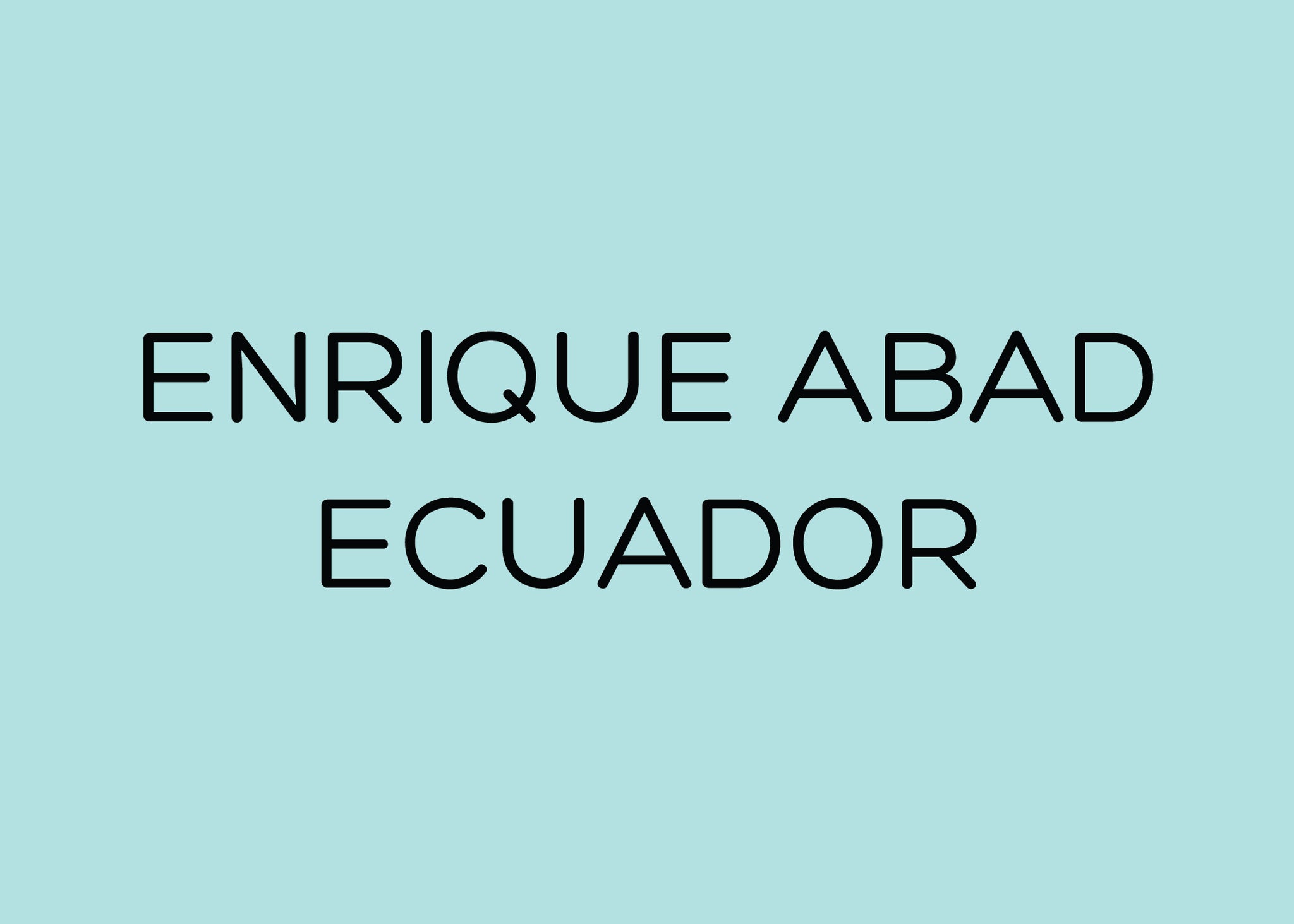 ENRIQUE ABAD - ECUADOR