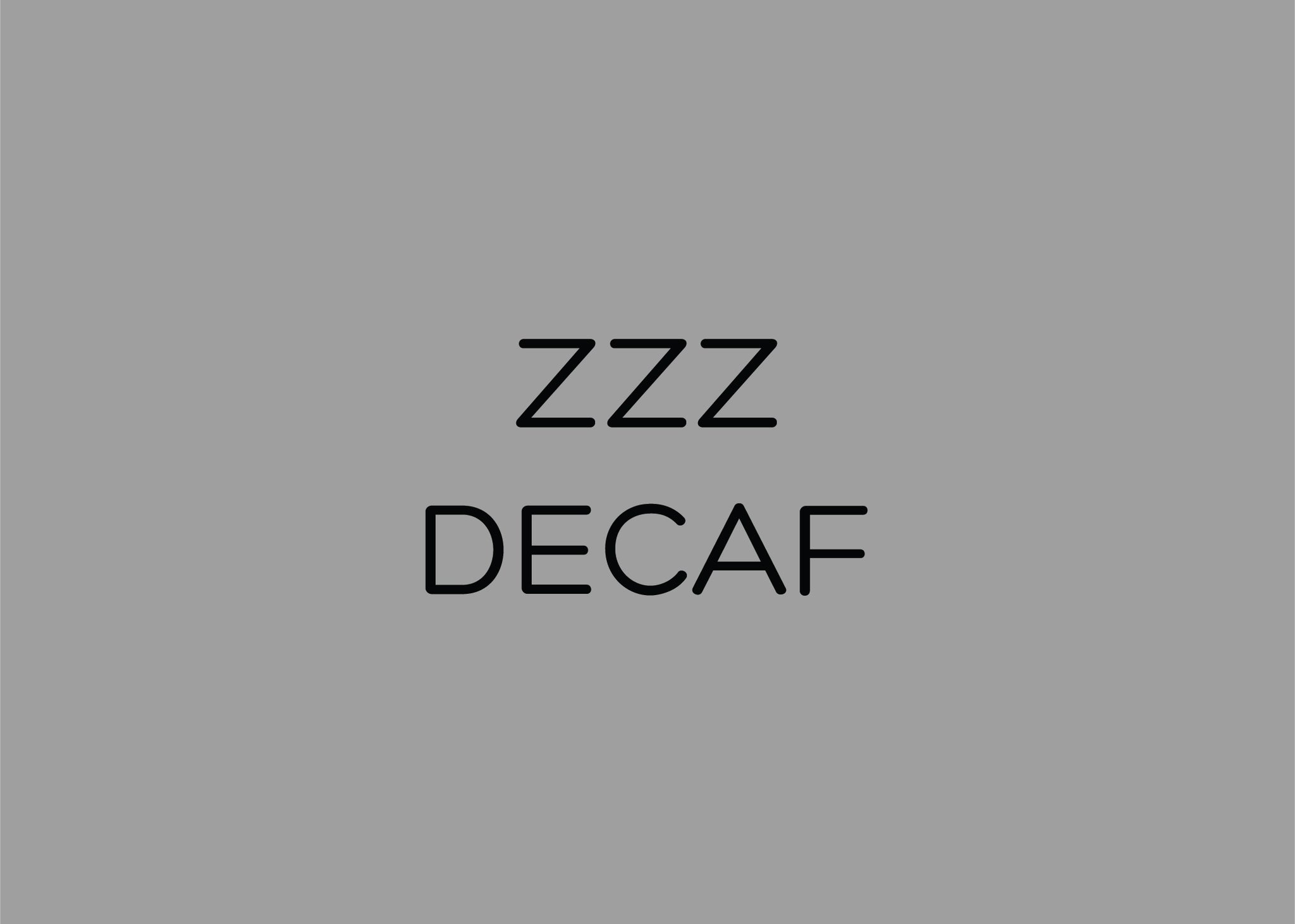 ZZZ - DECAF